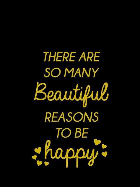 Inspirational Quote There Are So Many Beautiful Reasons To Be Happy T