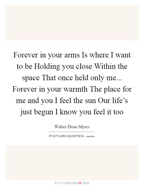 Forever In Your Arms Is Where I Want To Be Holding You Close