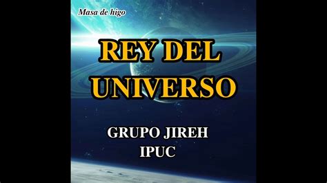 Rey Del Universo Letra Grupo Jireh Youtube