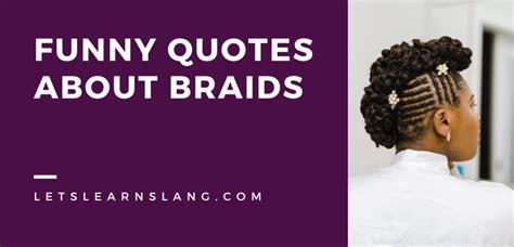 100 funny quotes about braids that will have you in tears lets learn slang