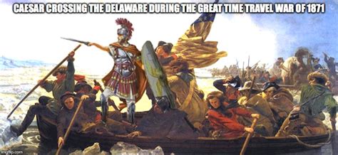 Caesar Crossing The Delaware Imgflip