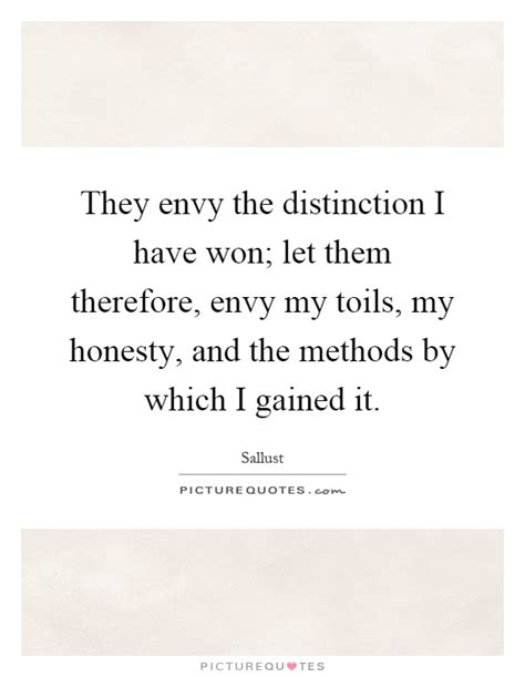 They Envy The Distinction I Have Won Let Them Therefore Envy