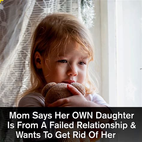 Mom Says Her Own Daughter Is From A Failed Relationship And Wants To Get