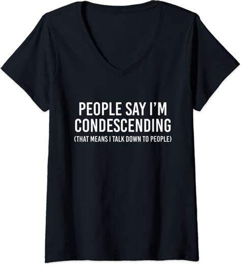 Womens People Say Im Condescending That Means I Talk Down