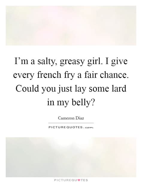 Greasy Quotes Greasy Sayings Greasy Picture Quotes