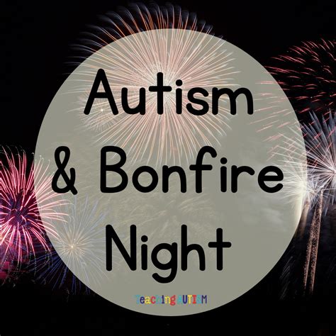 Bonfire Night And Autism Teaching Autism