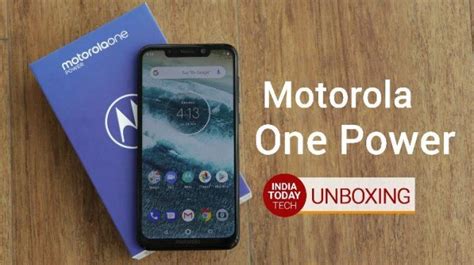 Motorola One Power Unboxing And Quick Review Indiatoday