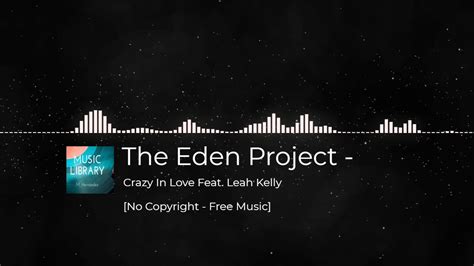 The Eden Project Crazy In Love Feat No Copyright Free Music Youtube