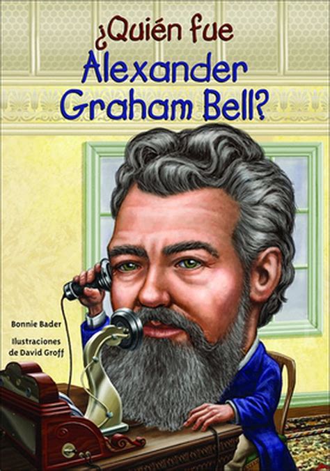 Quien Fue Alexander Graham Bell Bonnie Bader Boeken