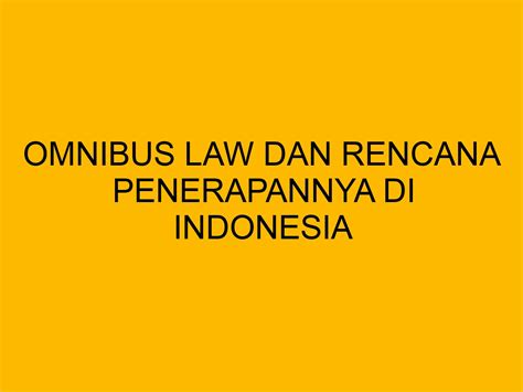 Omnibus Law Dan Rencana Penerapannya Di Indonesia Bloghrd Com