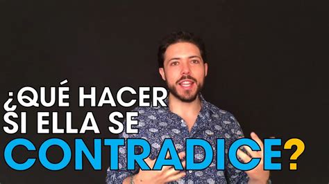 ¿qué Hacer Cuando Ella Se Contradice Caminodelalfa Forjandoacero