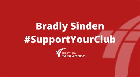Sinden won a gold medal at the 2019 world taekwondo championships, becoming the first british male taekwondo champion. Bradly Sinden says "Support Your Club" - British Taekwondo