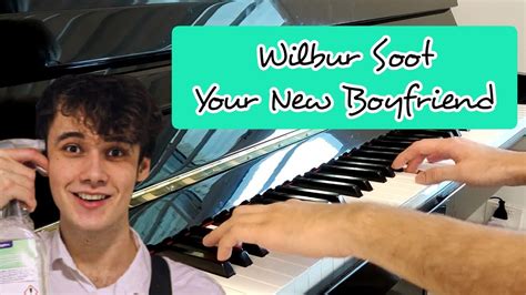 Wilbur Soot Your New Boyfriendpiano Cover Youtube