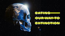 Watch Eating Our Way To Extinction | Prime Video