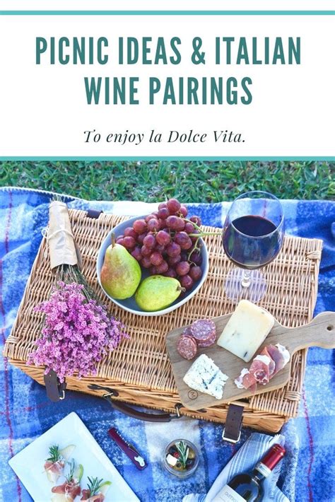 Italian Picnic Ideas And Wine Pairings Wine Pairing Italian Wine