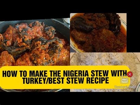 How To Make The Best Nigerian Stew With Turkey Best Stew Recipe Youtube