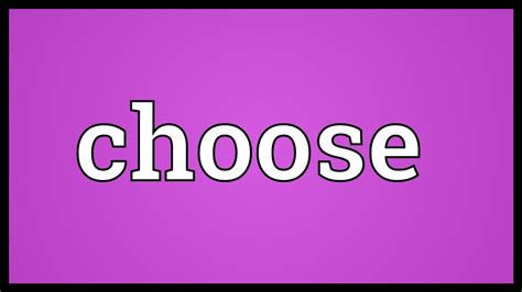 Choose Meaning Youtube