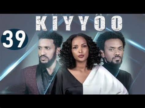 Diraamaa KIYYOO Kutaa 39ffaa New Oromoo Drama 2023 Oromo Kiyyoo
