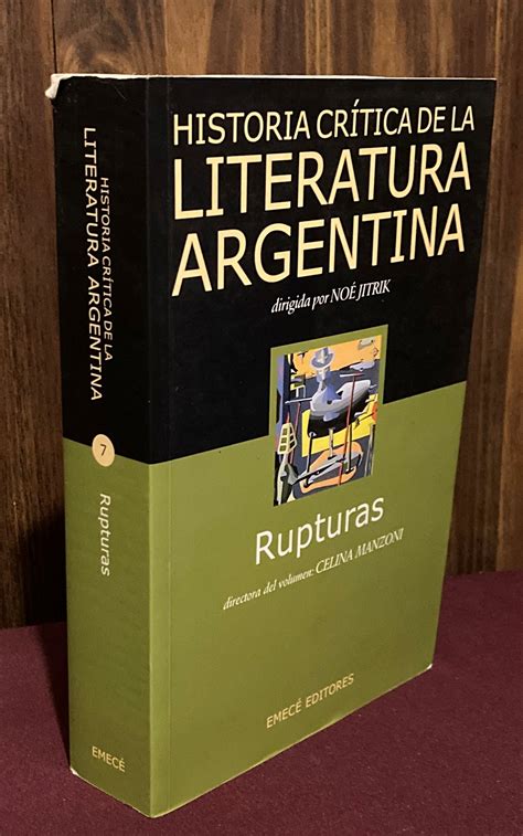 Historia Critica De La Literatura Argentina Volumen Vii Rupturas By Noe Jitrik And Celina