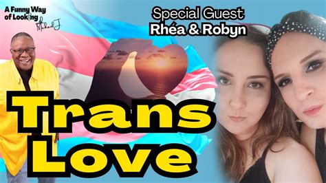 trans love with rhéa and robyn youtube