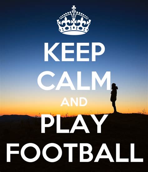 Keep Calm And Play Football Poster Tarikbasic Keep Calm O Matic