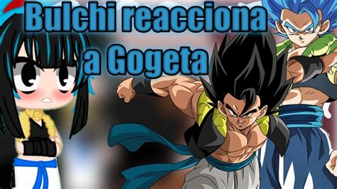 •bulchi Reacciona A Gogeta• Youtube