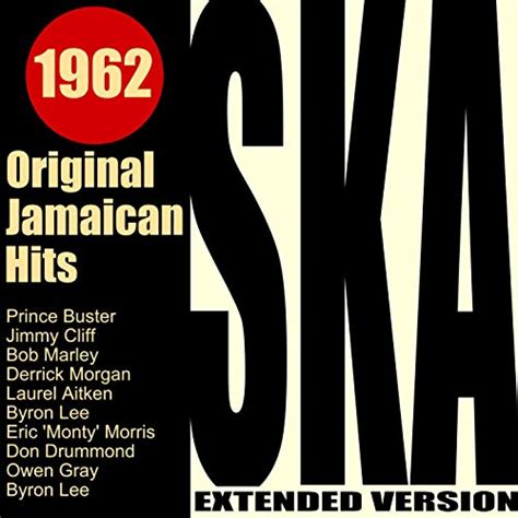 Ska 1962 Original Jamaican Hits Extended Version By Various Artists On Amazon Music Amazon