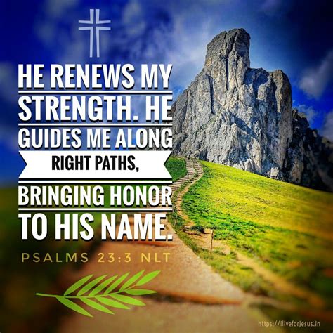He Renews My Strength He Guides Me Along Right Paths Bringing Honor