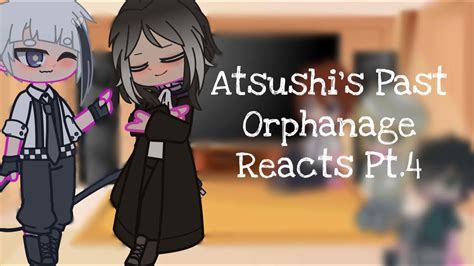 Atsushis Past Orphanage Reacts Pt4 Youtube