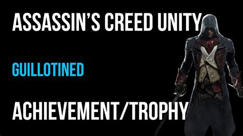 Assassin S Creed Unity Guillotined Achievement Trophy Guide YouTube