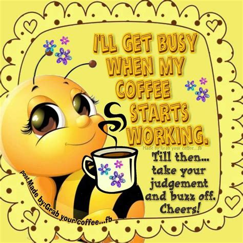 Pin By Wanda Riggan On Busy As A Bee Bee Happy Quotes Good Morning