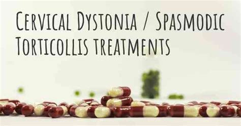 What Are The Best Treatments For Cervical Dystonia Spasmodic Torticollis