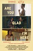 Are You Glad Im Here (película 2018) - Tráiler. resumen, reparto y ...