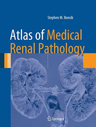 Atlas Of Medical Renal Pathology Atlas Of Anatomic Pathology Bonsib