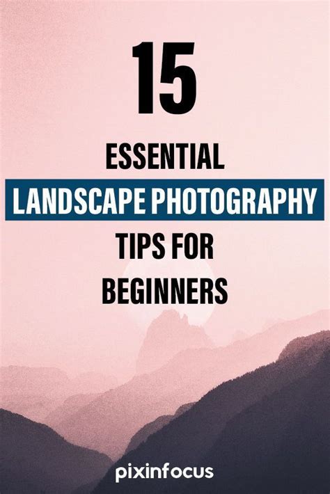 15 Landscape Photography Tips To Help You Take Better Photos