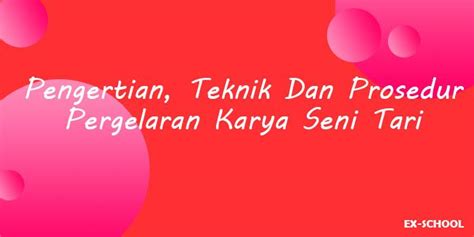 Kegiatan berkemah yang dilengkapi outbound. Pengertian , Teknik Dan Prosedur Pergelaran Karya Seni Tari - Your All in One Event Partner Solution