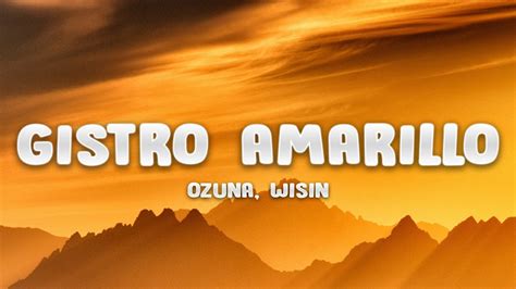 Ozuna Wisin Gistro Amarillo Letra Lyrics Youtube