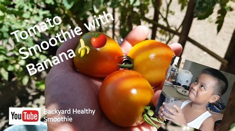 Tomato Banana Smoothie With A Twist Backyard Healthy Smoothie Youtube