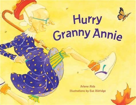 Hurry Granny Annie By Arlene Alda Eve Aldridge Eve Aldridge Paperback Barnes And Noble®