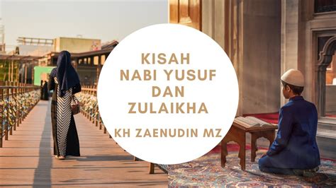 Nabi yusuf terlahir dari ibu bernama rahil dan nabi yaqub. Kisah Nabi Yusuf dan Zulaikha || KH Zaenudin MZ - YouTube