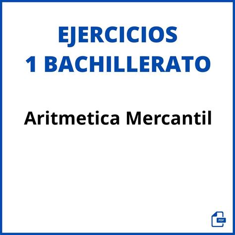 Ejercicios Aritmetica Mercantil Bachillerato Pdf Con Soluciones Hot