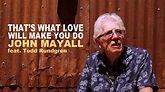John Mayall - That's What Love Will Make You Do (feat. Todd Rundgren ...