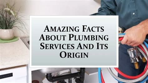 Ppt Amazing Facts About Plumbing Services And Its Origin Powerpoint