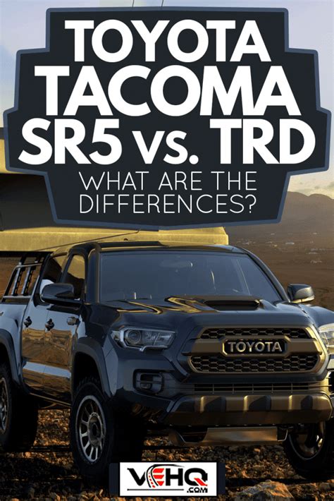 Toyota Tacoma Sr5 Vs Trd What Are The Differences 2022