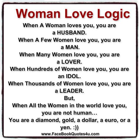 Here's a selection of logic quotes, covering topics such as rap, humour, mr spock and funny geeks. Women Logic Quotes. QuotesGram