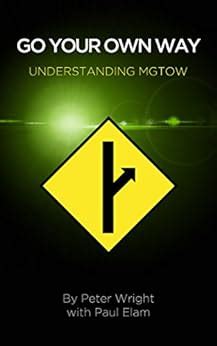 Go Your Own Way Understanding Mgtow Ebook Wright Peter Elam Paul