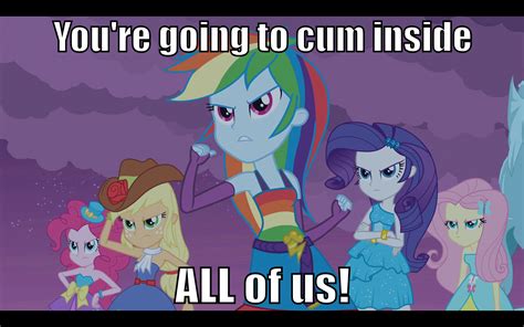 Youre Going To Cum Inside All Of Us I Want To Cum Inside Rainbow Dash Know Your Meme
