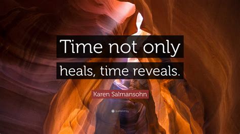 Karen Salmansohn Quote Time Not Only Heals Time Reveals 32725 Hot Sex Picture