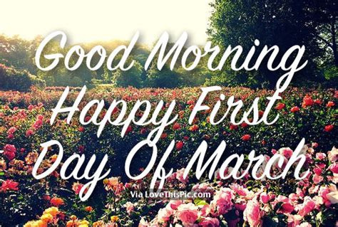 Good Morning Happy First Day Of March Pictures Photos And Images For