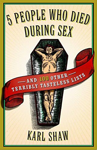 9780767920599 5 People Who Died During Sex And 100 Other Terribly Tasteless Lists Abebooks